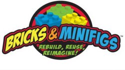 BRICKS & MINIFIGS REBUILD REUSE REIMAGINE!