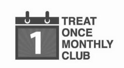 1 TREAT ONCE MONTHLY CLUB