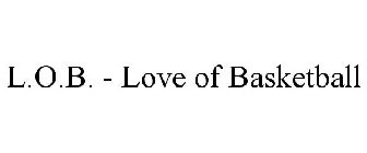 L.O.B. - LOVE OF BASKETBALL
