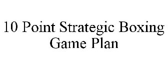 10 POINT STRATEGIC BOXING GAME PLAN