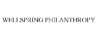 WELLSPRING PHILANTHROPY