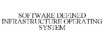 SOFTWARE DEFINED INFRASTRUCTURE OPERATING SYSTEM