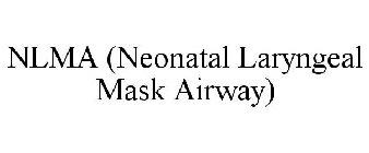 NLMA (NEONATAL LARYNGEAL MASK AIRWAY)