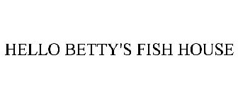 HELLO BETTY FISH HOUSE