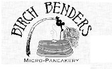 BIRCH BENDERS MICRO-PANCAKERY