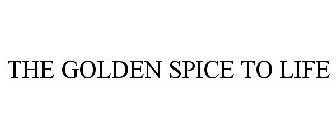 THE GOLDEN SPICE TO LIFE