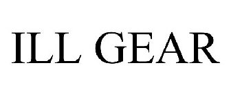 ILL GEAR