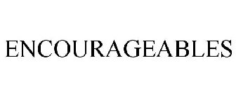 ENCOURAGEABLES