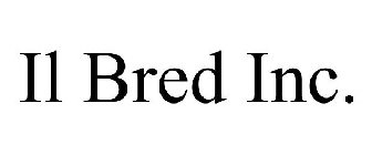 IL BRED INC.