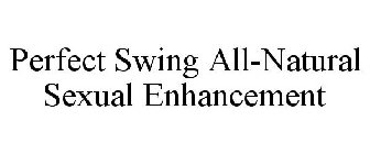 PERFECT SWING ALL-NATURAL SEXUAL ENHANCEMENT