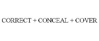 CORRECT + CONCEAL + COVER