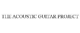 THE ACOUSTIC GUITAR PROJECT