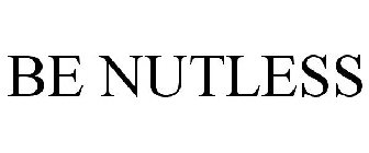 BE NUTLESS