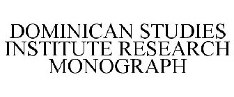 DOMINICAN STUDIES INSTITUTE RESEARCH MONOGRAPH