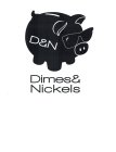 D & N DIMES & NICKELS
