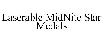 LASERABLE MIDNITE STAR MEDALS