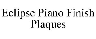 ECLIPSE PIANO FINISH PLAQUES