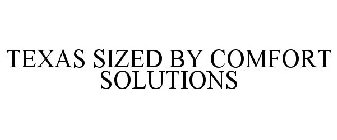 TEXAS SIZED BY COMFORT SOLUTIONS