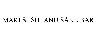MAKI SUSHI AND SAKE BAR