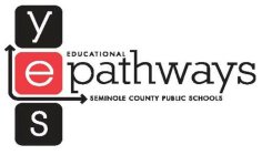 YES EDUCATION EPATHWAYS SEMINOLE COUNTY PUBLIC SCHOOLS