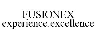FUSIONEX EXPERIENCE.EXCELLENCE