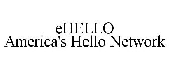 EHELLO AMERICA'S HELLO NETWORK