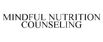MINDFUL NUTRITION COUNSELING