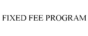 FIXED FEE PROGRAM