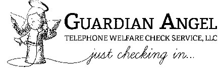 GUARDIAN ANGEL TELEPHONE WELFARE CHECK SERVICE, LLC JUST CHECKING IN...