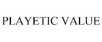 PLAYETIC VALUE