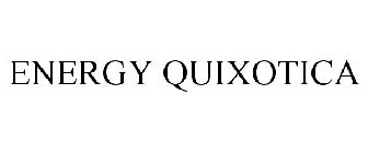 ENERGY QUIXOTICA