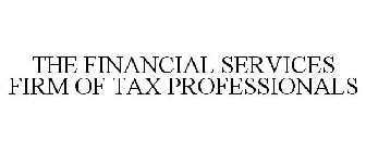THE FINANCIAL SERVICES FIRM OF TAX PROFESSIONALS
