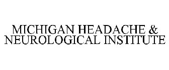 MICHIGAN HEADACHE & NEUROLOGICAL INSTITUTE