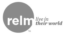 RELM LIVE IN THEIR WORLD