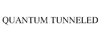 QUANTUM TUNNELED