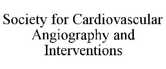SOCIETY FOR CARDIOVASCULAR ANGIOGRAPHY AND INTERVENTIONS