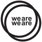 WE ARE WE ARE