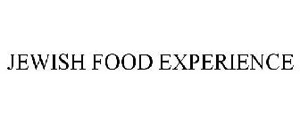 JEWISH FOOD EXPERIENCE