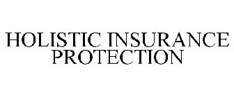HOLISTIC INSURANCE PROTECTION