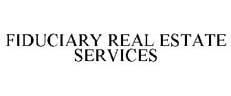 FIDUCIARY REAL ESTATE SERVICES