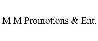 M M PROMOTIONS & ENT.