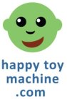 HAPPY TOY MACHINE.COM