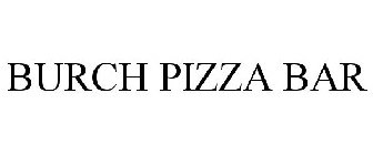 BURCH PIZZA BAR