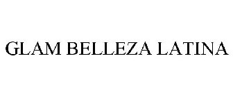 GLAM BELLEZA LATINA