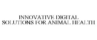 INNOVATIVE DIGITAL SOLUTIONS FOR ANIMAL HEALTH