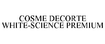 COSME DECORTE WHITE-SCIENCE PREMIUM