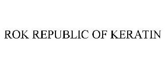 ROK REPUBLIC OF KERATIN