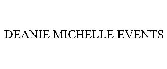 DEANIE MICHELLE EVENTS