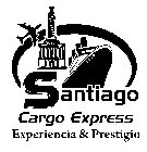 SANTIAGO CARGO EXPRESS EXPERIENCIA & PRESTIGIO