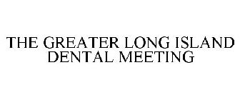 THE GREATER LONG ISLAND DENTAL MEETING